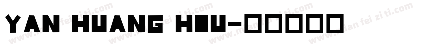 YAN HUANG HOU字体转换